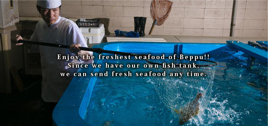 Enjoy the freshest seafood of Beppu!!Since we have our own fish tank,we can send fresh seafood any time.